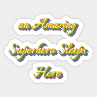 an Amazing Superhero Sleeps Here Sticker
